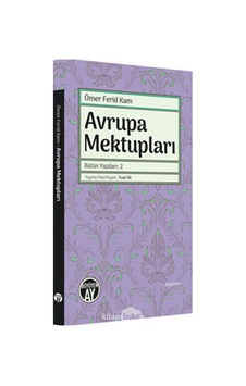 Avrupa Mektupları - Bütün Yazıları 2 - Ömer Ferid Kam - Büyüyenay Yayınları Avrupa Mektupları - Bütün Yazıları 2 - Ömer Ferid Kam - Büyüyenay Yayınları