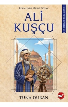 Ali Kuşçu - Ünlü Türk Dâhileri Ali Kuşçu - Ünlü Türk Dâhileri