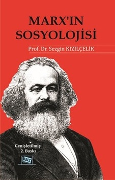 Marx’ın Sosyolojisi - Batı Sosyolojisini Yeniden Düşünmek Cilt 1 Marx’ın Sosyolojisi - Batı Sosyolojisini Yeniden Düşünmek Cilt 1