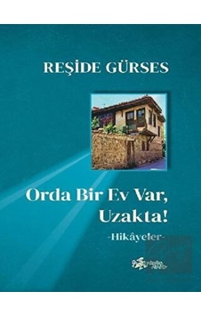 Orda Bir Ev Var Uzakta! - Reşide Gürses - Kültür Ajans Tanıtım ve Organizasyo Orda Bir Ev Var Uzakta! - Reşide Gürses - Kültür Ajans Tanıtım ve Organizasyo