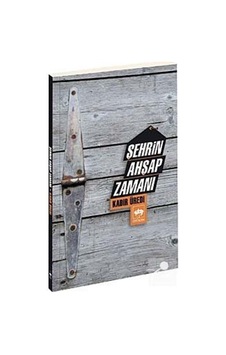 Şehrin Ahşap Zamanı - Kadir Üredi - Ötüken Neşriyat Şehrin Ahşap Zamanı - Kadir Üredi - Ötüken Neşriyat