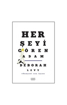 Her Şeyi Gören Adam - Deborah Levy - Everest Yayınları Her Şeyi Gören Adam - Deborah Levy - Everest Yayınları