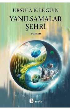 Yanılsamalar Şehri / Ursula K. Le Guin Yanılsamalar Şehri / Ursula K. Le Guin
