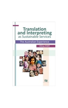 Translation and Interpreting as Sustainable Services The Australian Experience - Oktay Eser - Anı Yayıncılık Translation and Interpreting as Sustainable Services The Australian Experience - Oktay Eser - Anı Yayıncılık