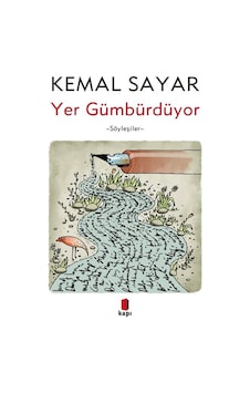 Yer Gümbürdüyor & Söyleşiler / Dr. Kemal Sayar Yer Gümbürdüyor & Söyleşiler / Dr. Kemal Sayar