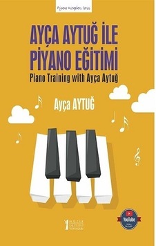 Ayça Aytuğ ile Piyano Eğitimi - Ayça Aytuğ - Müzik Eğitimi Yayınları