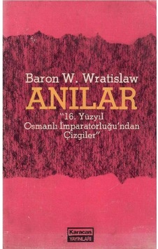 Baron W. Wratislaw'ın Anıları 16. Yüzyıl Osmanlı İmparatorluğu'ndan Çizgiler 1.baskı