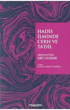 Hadis İlminde Cerh ve Ta'dil - Abdulfettah Ebu Gudde - Takdim