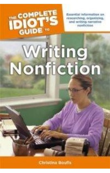 The Complete Idiot's Guide to Writing Nonfiction 9781615642298 The Complete Idiot's Guide to Writing Nonfiction 9781615642298