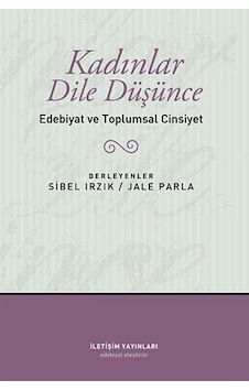 Kadınlar Dile Düşünce / Edebiyat Ve Toplumsal Cinsiyet Jale Par
