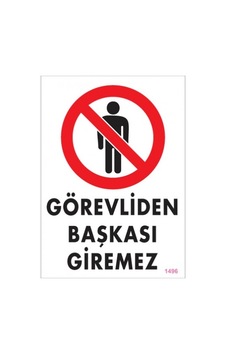 SÖNSAN UYARI LEVHALARI ''GÖREVLİDEN BAŞKASI GİREMEZ'' PVC 25*35 SÖNSAN UYARI LEVHALARI ''GÖREVLİDEN BAŞKASI GİREMEZ'' PVC 25*35