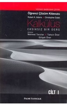 Kalkülüs Eksiksiz Bir Ders Öğrenci Çözüm Klavuzu Cilt I  -  Robert A. Adams  -   Christopher Essex  -  Palme Yayınları