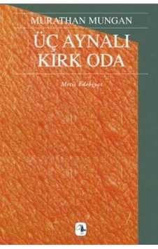 Üç Aynalı Kırk Oda - Murathan Mungan - Metis Yayınları Üç Aynalı Kırk Oda - Murathan Mungan - Metis Yayınları