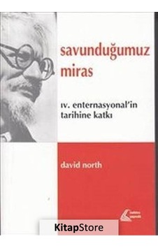 Savunduğumuz Miras-IV. Enternasyonal'in Tarihine Katkı - David North - Mehring Yayıncılık Savunduğumuz Miras-IV. Enternasyonal'in Tarihine Katkı - David North - Mehring Yayıncılık