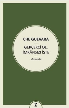 Gerçekçi Ol, Imkansızı Iste Ernesto Che Guevara