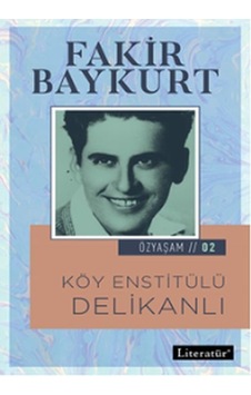 Köy Enstitülü Delikanlı-Özyaşam Öyküsü 2 - Fakir Baykurt - Literatür Yayıncılık