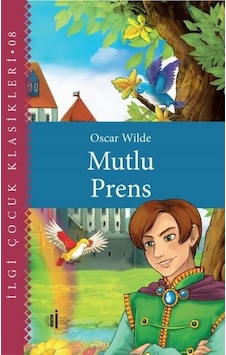 Mutlu Prens - İlgi Çocuk Klasikleri 8 - Oscar Wilde - İlgi Kültür Sanat Yayınları Mutlu Prens - İlgi Çocuk Klasikleri 8 - Oscar Wilde - İlgi Kültür Sanat Yayınları