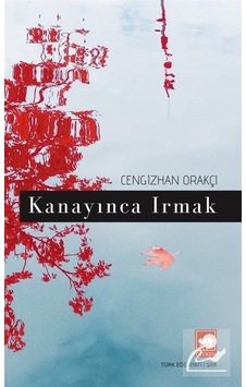 Kanayınca Irmak - Cengizhan Orakçı - Ötüken Neşriyat