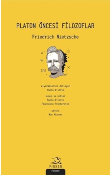 Platon Öncesi Filozoflar - Friedrich Nietzsche - Pinhan Yayıncılık Platon Öncesi Filozoflar - Friedrich Nietzsche - Pinhan Yayıncılık