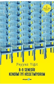 8-9 Senedir Kendimi İyi Hissetmiyorum 8-9 Senedir Kendimi İyi Hissetmiyorum