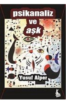 Psikanaliz ve Aşk - Yusuf Alper - Kanguru Yayınları Psikanaliz ve Aşk - Yusuf Alper - Kanguru Yayınları