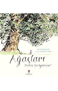 Ağaçları Neden Seviyorum / Chris Butterworth Ağaçları Neden Seviyorum / Chris Butterworth