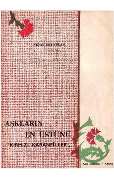 Aşkların En Üstünü Kırmızı Karanfiller İmzalı Ve İthaflı 1.baskı Aşkların En Üstünü Kırmızı Karanfiller İmzalı Ve İthaflı 1.baskı