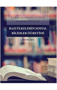 Karşılaştırmalı Eğitim Perspektifinden Bazı Ülkelerdeki Sosyal Bilimler Öğretimi - Paradigma Akademi Yayınları Karşılaştırmalı Eğitim Perspektifinden Bazı Ülkelerdeki Sosyal Bilimler Öğretimi - Paradigma Akademi Yayınları