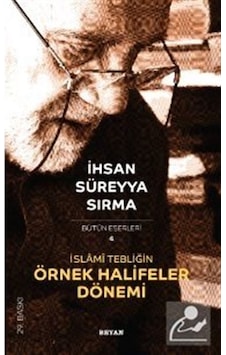 İslami Tebliğin Örnek Halifeler Dönemi / İhsan Süreyya Sırma