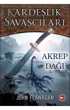 Kardeşlik Savaşçıları 5 - Akrep Dağı - John Flanagan - Beyaz Balina Yayınları Kardeşlik Savaşçıları 5 - Akrep Dağı - John Flanagan - Beyaz Balina Yayınları