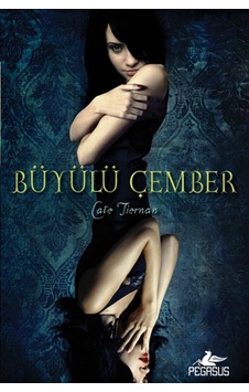 Sihir Ateşi 2. Kitap - Büyülü Çember - Cate Tiernan - Pegasus