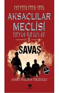 Aksaçlılar Meclisi 3 / Savaş / Ahmet Haldun Terzioğlu Aksaçlılar Meclisi 3 / Savaş / Ahmet Haldun Terzioğlu