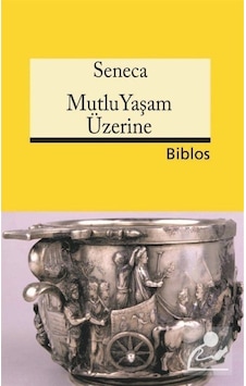 Mutlu Yaşam Üzerine - Lucius Annaeus Seneca - Biblos Mutlu Yaşam Üzerine - Lucius Annaeus Seneca - Biblos