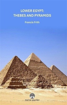 Lower Egypt: Thebes And Pyramids / Francis Frith