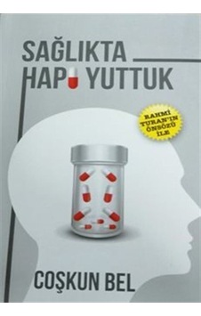 Sağlıkta Hapı Yuttuk / Coşkun Bel