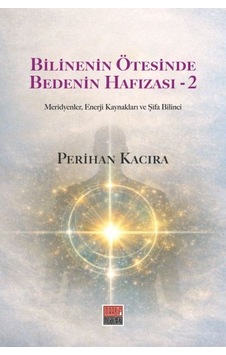 Bilinenin Ötesinde Bedenin Hafızası - 2 Bilinenin Ötesinde Bedenin Hafızası - 2