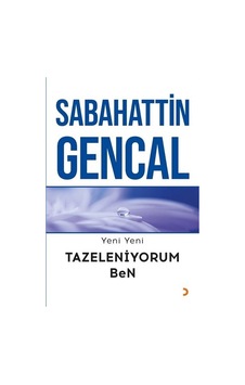 Yeni Yeni Tazeleniyorum Ben - Sabahattin Gencal - Cinius Yeni Yeni Tazeleniyorum Ben - Sabahattin Gencal - Cinius