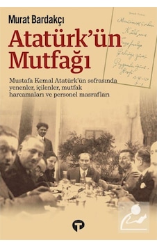 Atatürk'Ün Mutfağı (Karton Kapak) / Murat Bardakçı 9786257548359 Atatürk'Ün Mutfağı (Karton Kapak) / Murat Bardakçı 9786257548359