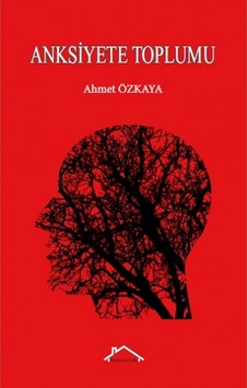 Anksiyete Toplumu - Ahmet Özkaya - Kırmızı Çatı