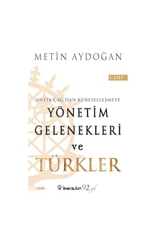 Yönetim Gelenekleri ve Türkler 1.Cilt - Metin Aydoğan