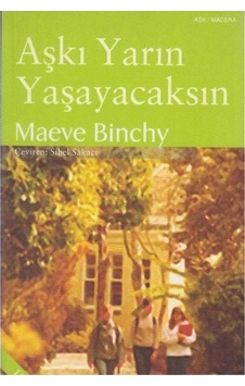 Aşkı Yarın Yaşayacaksın - Maeve Binchy Aşkı Yarın Yaşayacaksın - Maeve Binchy