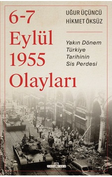 6-7 Eylül 1955 Olayları - Timaş Yayınları - Hikmet Öksüz & Uğur Ü 555288281