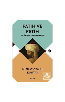 Fatih Ve Fetih / Mithat Cemal Kuntay 9786051717692 Fatih Ve Fetih / Mithat Cemal Kuntay 9786051717692