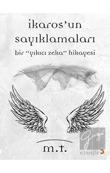 İkaros'un Sayıklamaları - M. T - Cinius İkaros'un Sayıklamaları - M. T - Cinius