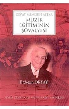Cevat Memduh Altar Müzik Eğitiminin Şövalyesi / Cevad Memduh A... Cevat Memduh Altar Müzik Eğitiminin Şövalyesi / Cevad Memduh A...