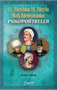 11. Yüzyıldan 18. Yüzyıla Halk Edebiyatından Psikoportreler - Erdal Altun - Cenevre Fikir Sanat