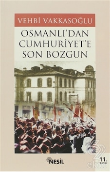 Osmanlı'Dan Cumhuriyet'E Son Bozgun/Vehbi Vakkasoğlu n11.1400