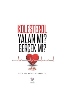 Kolesterol Yalan mı? Gerçek mi? - Ahmet Karabulut - Nergiz Yayınları