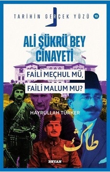 Ali Şükrü Bey Cinayeti Faili Meçhul Mü, Faili Malum Mu / Tari... Ali Şükrü Bey Cinayeti Faili Meçhul Mü, Faili Malum Mu / Tari...