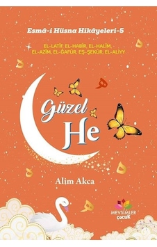Güzel He - Esma-i Hüsna Hikayeleri 5 - Alim Akca - Mevsimler Çocuk